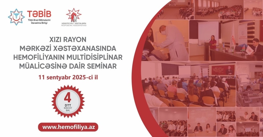 Xızı Rayon Mərkəzi Xəstəxanasında Hemofiliyanın multidisiplinar müalicəsinə dair seminar keçiriləcək